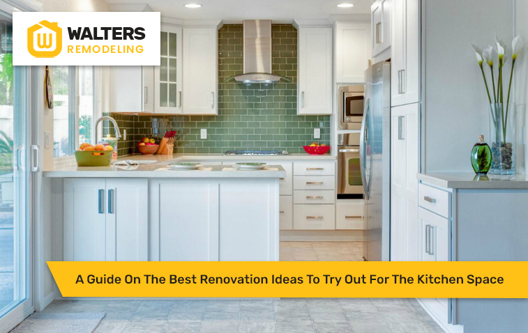 A Guide On The Best Renovation Ideas To Try Out For The Kitchen Space