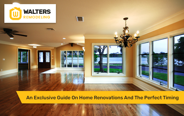 An Exclusive Guide On Home Renovations And The Perfect Timing