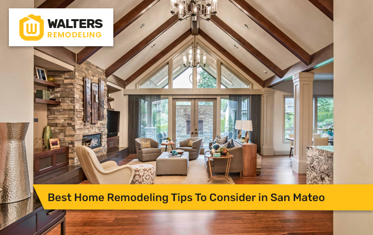 Best Home Remodeling Tips To Consider in San Mateo
